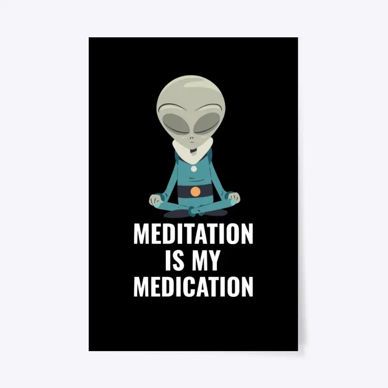 Meditation is my medication 